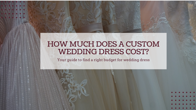 How Much Does A Custom Wedding Dress Cost?