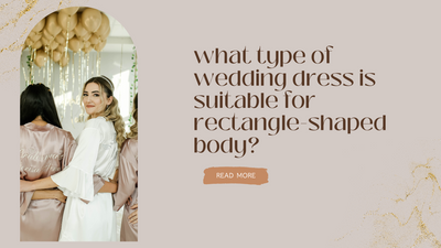 What type of Wedding dress is suitable for rectangle-shaped body?